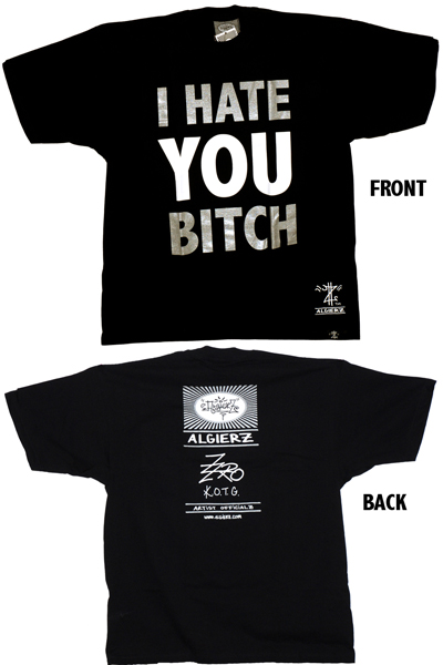 NEW Z-RO TEE!!! "I HATE YOU BITCH"